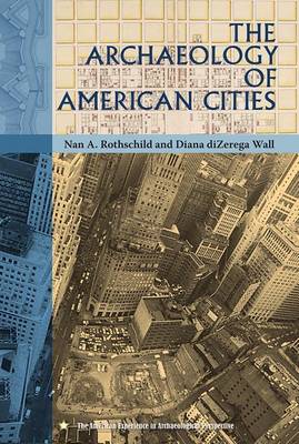 The Archaeology of American Cities - American Experience in Archaeological Perspective (Paperback)