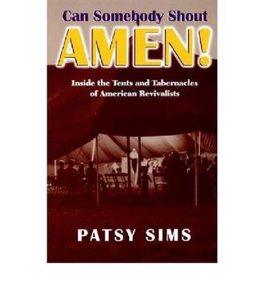 Can Somebody Shout Amen!: Inside the Tents and Tabernacles of American Revivalists - Religion in the South (Paperback)
