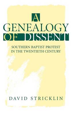 A Genealogy of Dissent: Southern Baptist Protest in the 20th Century (Hardback)