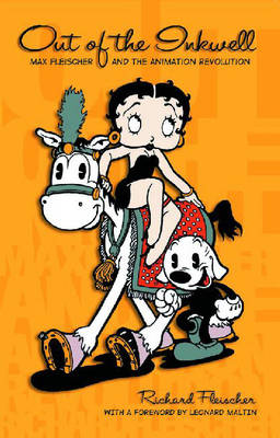 Out of the Inkwell: Max Fleischer and the Animation Revolution (Hardback)