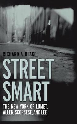 Street Smart: The New York of Lumet, Allen, Scorsese, and Lee (Hardback)