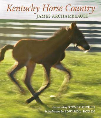 Kentucky Horse Country: Images of the Bluegrass (Hardback)