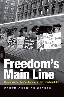 Freedom's Main Line: The Journey of Reconciliation and the Freedom Rides (Hardback)
