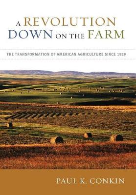A Revolution Down on the Farm: The Transformation of American Agriculture since 1929 (Hardback)