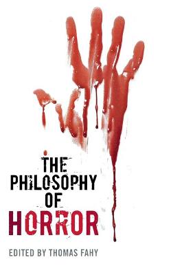 The Philosophy of Horror - The Philosophy of Popular Culture (Hardback)