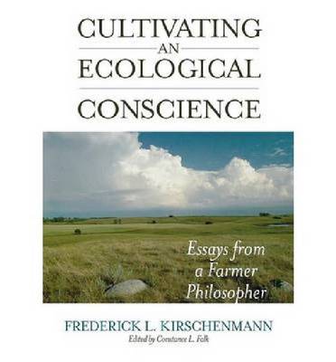 Cultivating an Ecological Conscience: Essays from a Farmer Philosopher (Hardback)