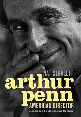 Arthur Penn: American Director - Screen Classics (Hardback)