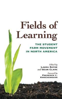 Fields of Learning: The Student Farm Movement in North America (Hardback)