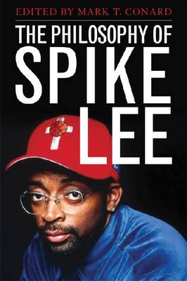 The Philosophy of Spike Lee - The Philosophy of Popular Culture (Hardback)