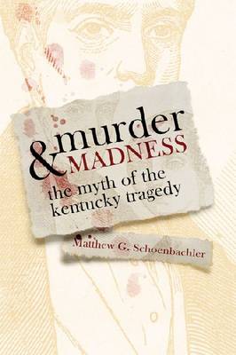 Murder and Madness: The Myth of the Kentucky Tragedy (Paperback)