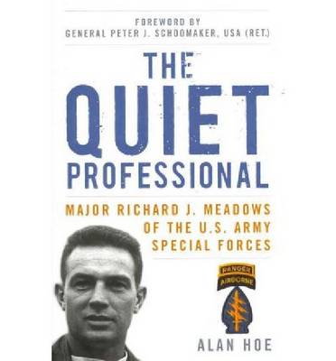The Quiet Professional: Major Richard J. Meadows of the U.S. Army Special Forces (Hardback)