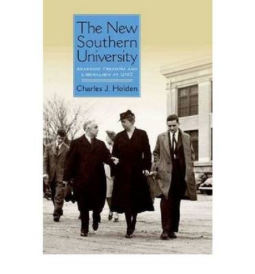The New Southern University: Academic Freedom and Liberalism at UNC (Hardback)