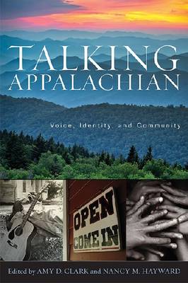 Talking Appalachian: Voice, Identity, and Community (Hardback)