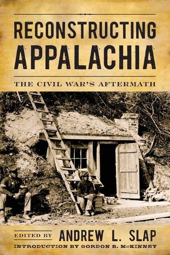 Reconstructing Appalachia: The Civil War's Aftermath - New Directions in Southern History (Paperback)