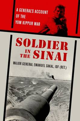 Soldier in the Sinai: A General's Account of the Yom Kippur War - Association of the United States Army Foreign Military Studies (Hardback)
