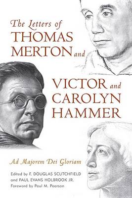 The Letters of Thomas Merton and Victor and Carolyn Hammer: Ad Majorem Dei Gloriam (Hardback)