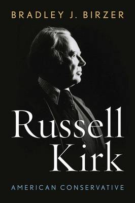 Russell Kirk: American Conservative (Hardback)