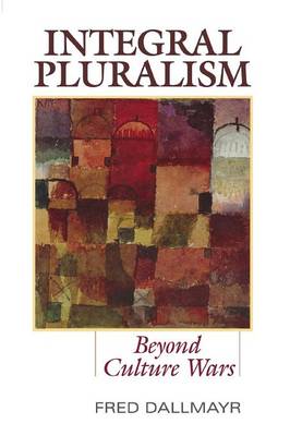 Integral Pluralism: Beyond Culture Wars (Paperback)