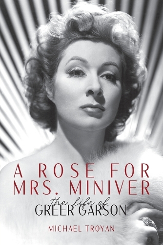 A Rose for Mrs. Miniver: The Life of Greer Garson (Paperback)