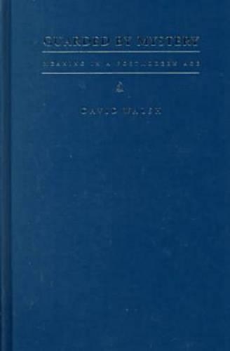 Guarded by Mystery: Meaning in a Postmodern Age (Hardback)