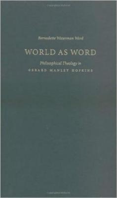 World as Word: Philosophical Theology in Gerard Manley Hopkins (Hardback)