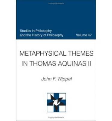 Metaphysical Themes in Thomas Aquinas II - Studies in Philosophy & the History of Philosophy v. 47 (Hardback)