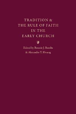 Tradition and the Rule of Faith in the Early Church (Hardback)