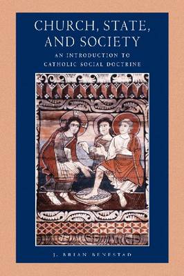 Church, State, and Society: an Introduction to Catholic Social Doctrine (Hardback)