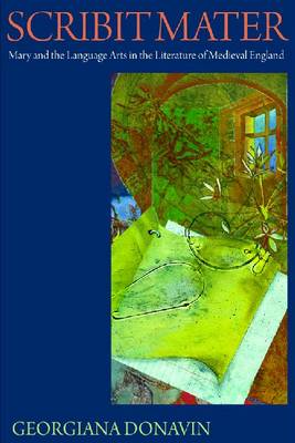 Scribit Mater: Mary and the Language Arts in the Literature of Medieval England (Hardback)