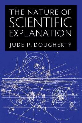 The Nature of Scientific Explanation (Paperback)