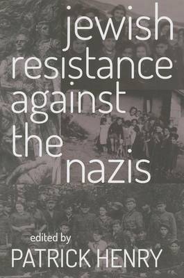 Jewish Resistance Against the Nazis by Patrick Henry | Waterstones