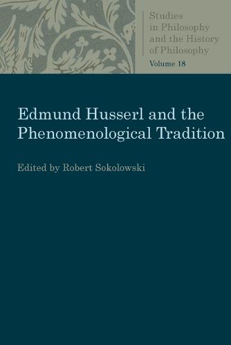 Edmund Husserl and the Phenomenological Tradition: Essays in Phenomenology - Studies in Philosophy and the History of Philosophy (Paperback)