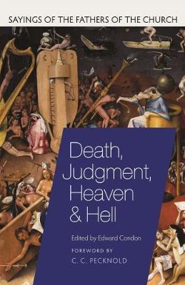 Death, Judgement, Heaven, and Hell: Sayings of the Fathers of the Church - Sayings of the Fathers of the Church (Paperback)