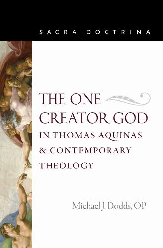 The One Creator God in Thomas Aquinas & Contemporary Theology - Sacra Doctrina (Paperback)
