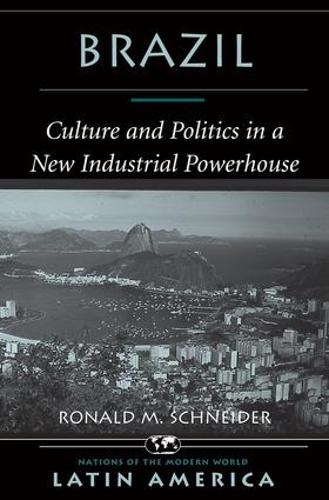 Brazil: Culture And Politics In A New Industrial Powerhouse (Paperback)