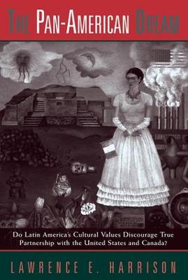 The Pan-american Dream: Do Latin America's Cultural Values Discourage True Partnership With The United States And Canada? (Paperback)