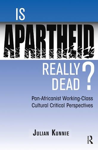 Is Apartheid Really Dead? Pan Africanist Working Class Cultural Critical Perspectives (Paperback)