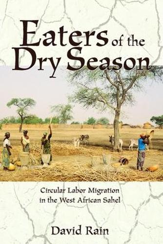 Eaters Of The Dry Season: Circular Labor Migration In The West African Sahel (Paperback)
