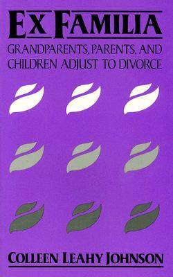 Ex Familia Grandparents, Parents and Children Adjust to Divorce (Paperback)