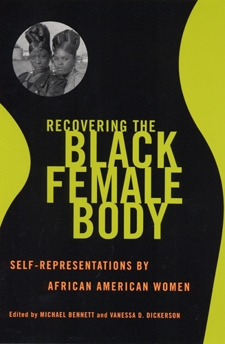 Recovering the Black Female Body: Self-Representation by African American Women (Paperback)