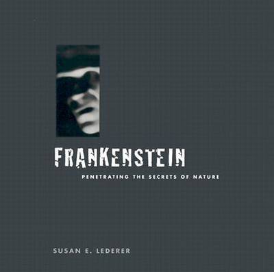 Frankenstein: Penetrating the Secrets of Nature (Paperback)