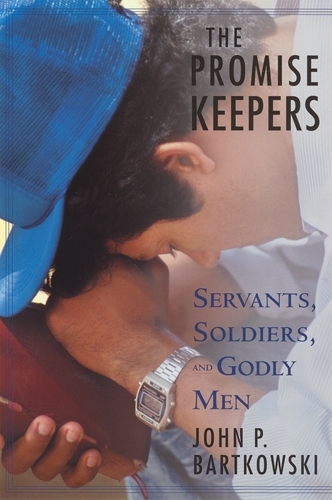 The Promise Keepers: Servants, Soldiers, and Godly Men (Paperback)
