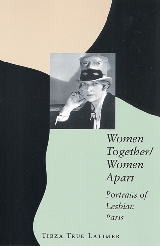 Women Together/Women Apart: Portraits of Lesbian Paris (Paperback)
