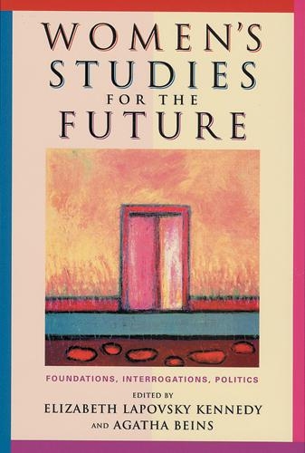 Women's Studies for the Future: Foundations, Interrogations, Politics (Paperback)