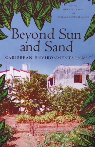 Beyond Sun and Sand: Caribbean Environmentalisms (Paperback)