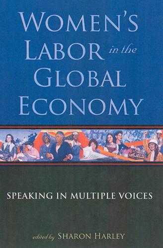 Women's Labor in the Global Economy: Speaking in Multiple Voices (Hardback)