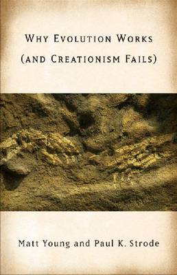 Why Evolution Works (and Creationism Fails) (Hardback)