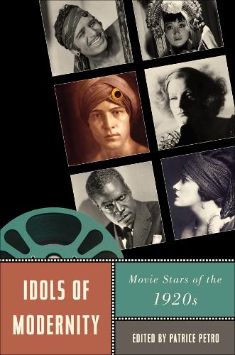 Idols of Modernity: Movie Stars of the 1920s - Star Decades: American Culture/American Cinema (Paperback)