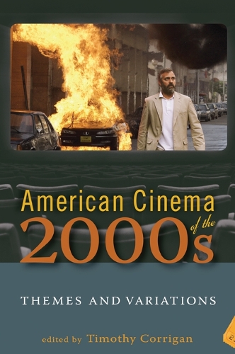 American Cinema of the 2000s: Themes and Variations - Screen Decades: American Culture/American Cinema (Paperback)