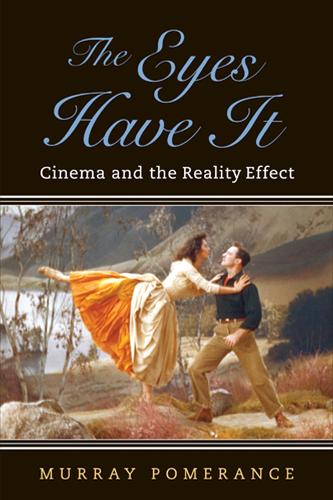 The Eyes Have It: Cinema and the Reality Effect (Hardback)